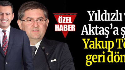 Yıldızlı ve Aktaş’a şok! Yakup Törk geri döndü